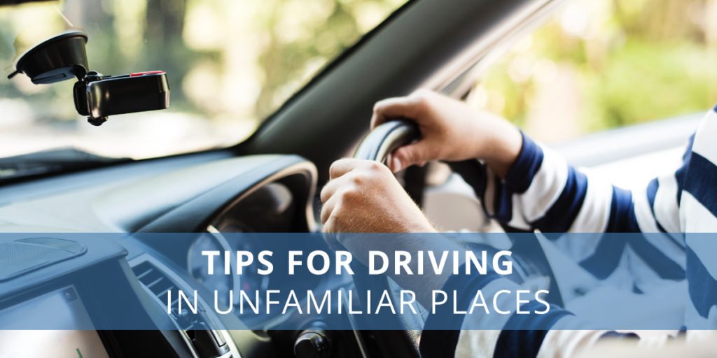 Tips for Driving in Unfamiliar Places